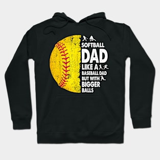Softball Dad Just Like A Baseball Dad But With Bigger Balls Hoodie